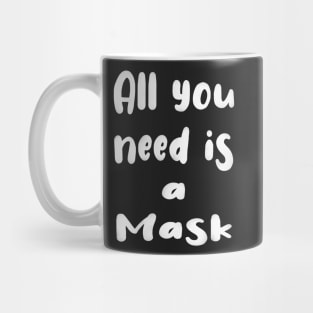 All You Need Is... a Mask ? Mug